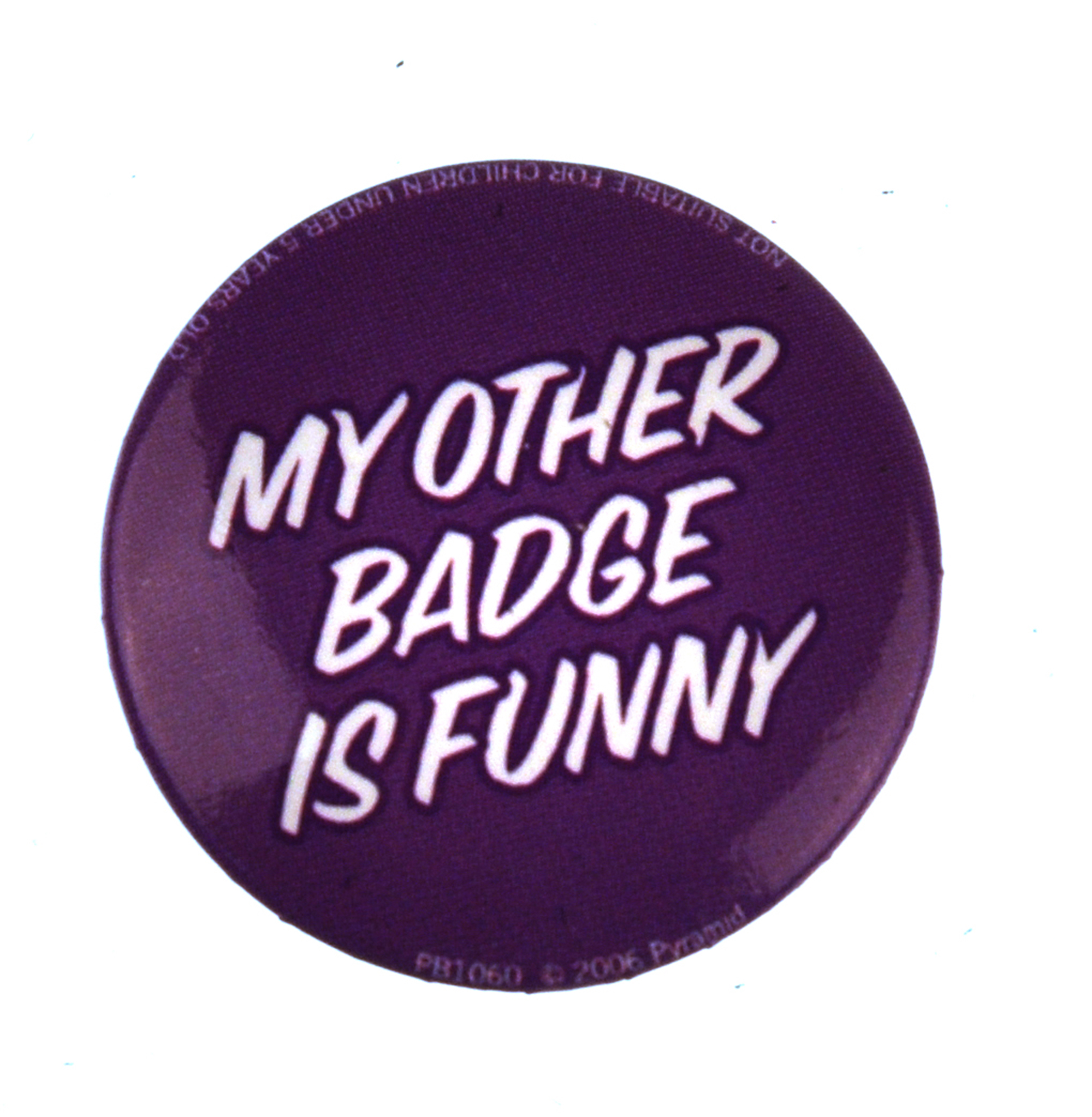 BADGE112-my-other-badge-is-funny-badge.JPG