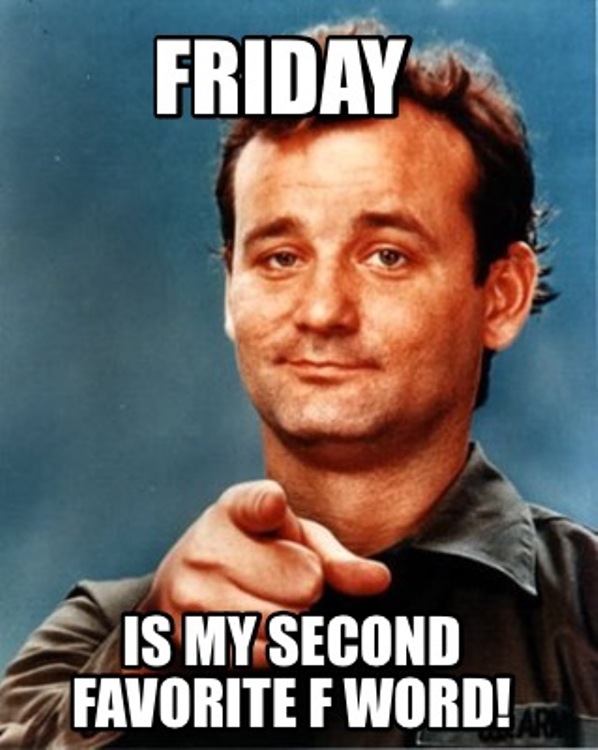 Friday-Meme-Friday-Is-My-Second.jpg