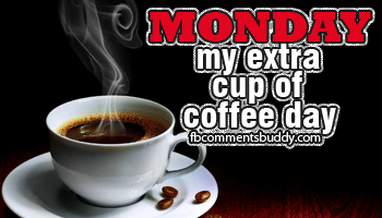 130250-Monday-My-Extra-Cup-Of-Coffee-Day.gif