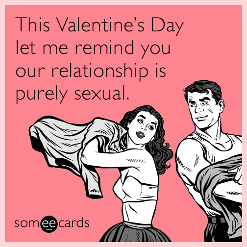 this-valentines-day-let-me-remind-you-our-relationship-is-purely-sexual-h25.png
