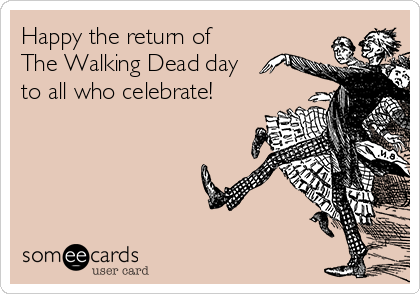 happy-the-return-of-the-walking-dead-day-to-all-who-celebrate--ef4dd.png