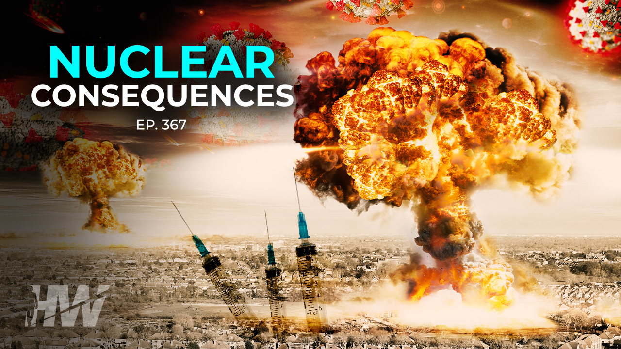 Episode 367: NUCLEAR CONSEQUENCES