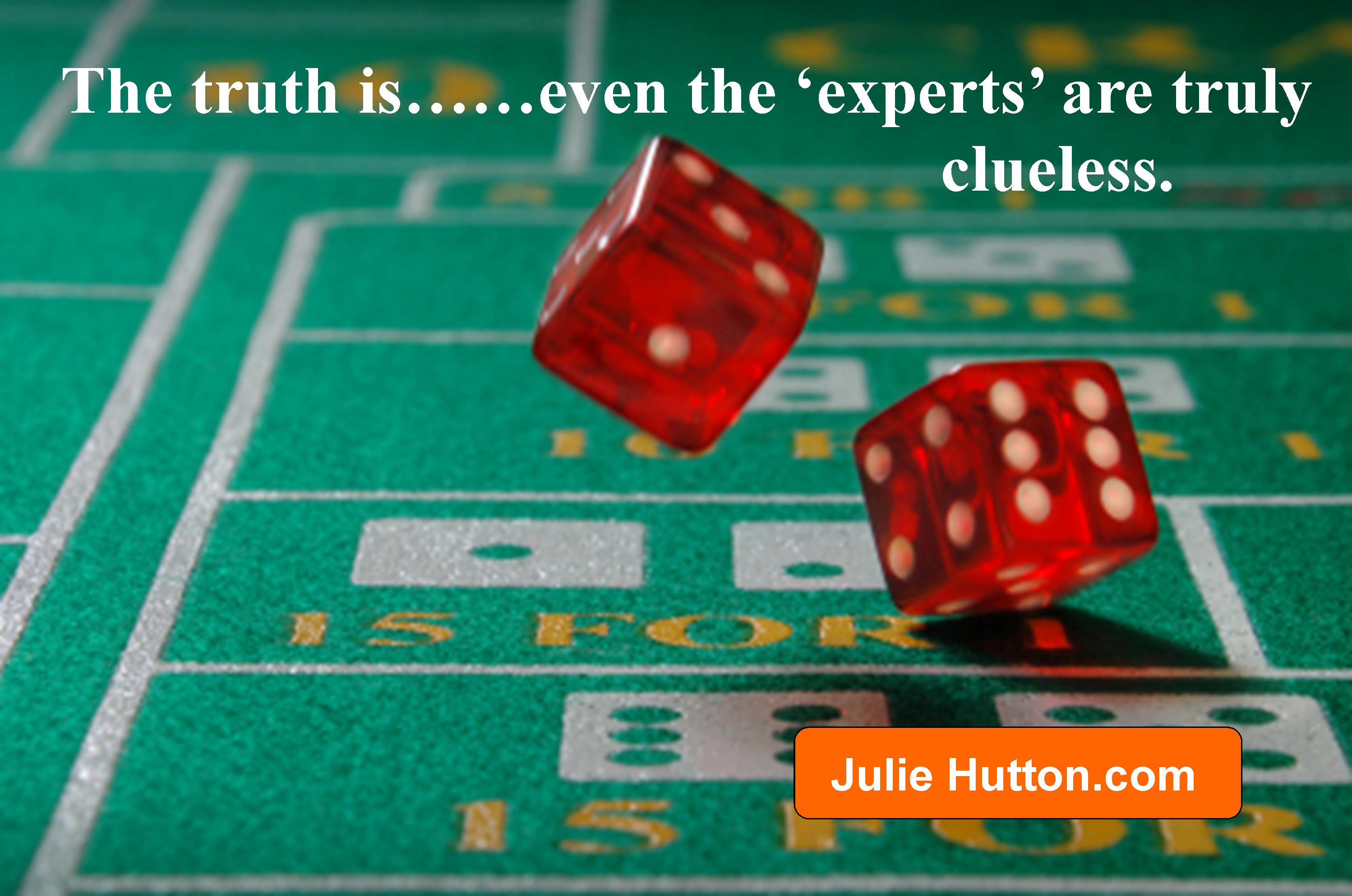 the-truth-is-even-the-experts-are-truly-clueless-crap-shoot-julie-hutton.jpg