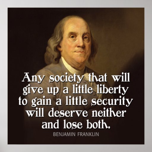 ben_franklin_quote_any_society_that_will_give_poster-r07cc594fe018456b85e13133f59f0d6a_oxm_8byvr_512.jpg