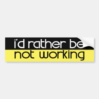 id_rather_be_not_working_bumper_sticker-re5138620b3bc43e383904c58203834ed_v9wht_8byvr_324.jpg